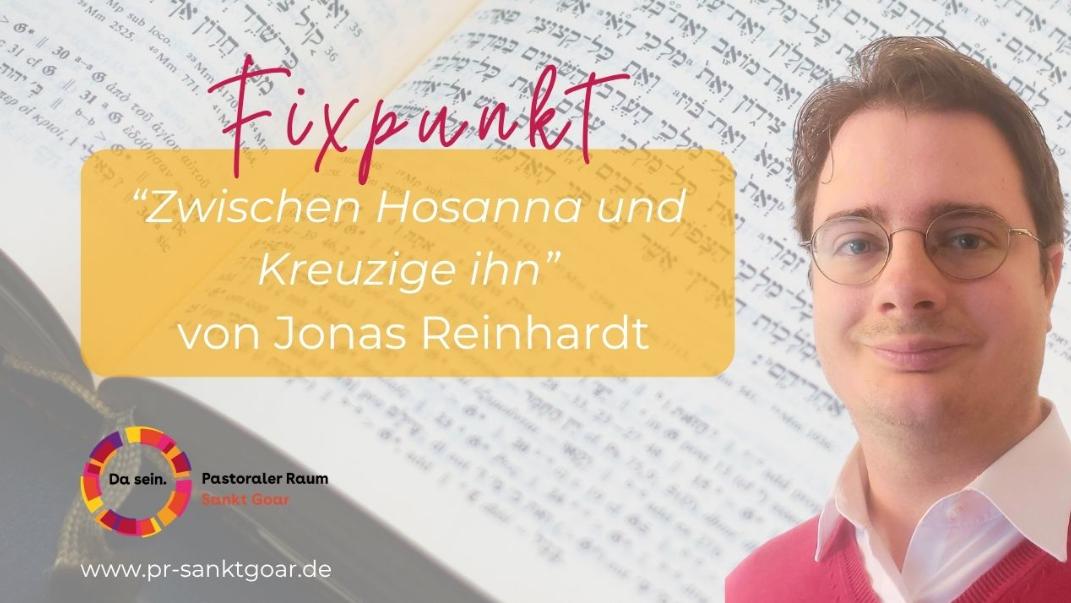 Fixpunkt Pastoralassistent Jonas Reinhardt: Zwischen Hosanna und Kreuzige ihn